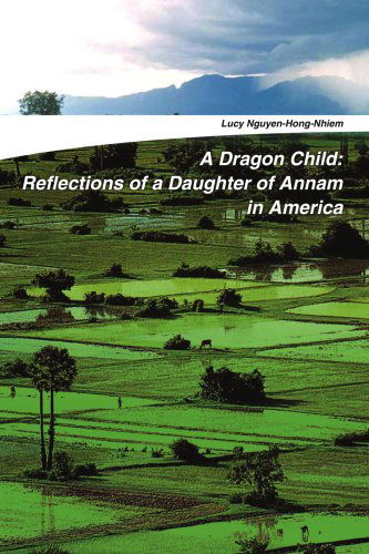 Cover for Lucy Nguyen-hong-nhiem · A Dragon Child: Reflections of a Daughter of Annam in America (Paperback Book) (2004)