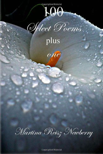 Cover for Martina Reisz Newberry · 100 Select Poems Plus One (Paperback Book) (2011)