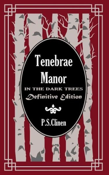 Cover for P S Clinen · Tenebrae Manor In the Dark Trees Definitive Edition (Taschenbuch) (2017)