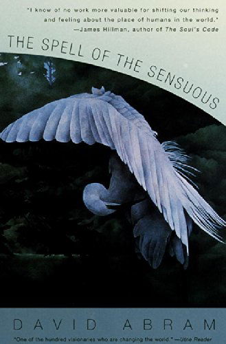 The Spell of the Sensuous: Perception and Language in a More-Than-Human World - David Abram - Books - Random House USA Inc - 9780679776390 - February 25, 1997
