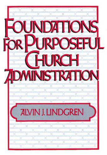 Cover for A.j Lindgren · Foundations for Purposeful Church Administration (Paperback Book) (1965)