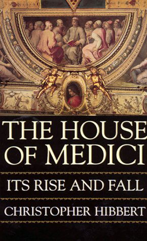 Cover for Christopher Hibbert · The House of Medici: Its Rise and Fall (Paperback Bog) (1999)