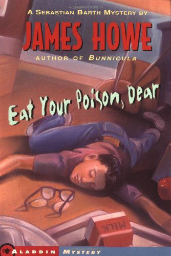 Cover for James Howe · Eat Your Poison, Dear (Sebastian Barth Mysteries) (Paperback Book) [Reprint edition] (1995)