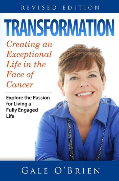 Cover for Gale M. O'brien · Transformation: Creating an Exceptional Life in the Face of Cancer (Paperback Book) (2015)