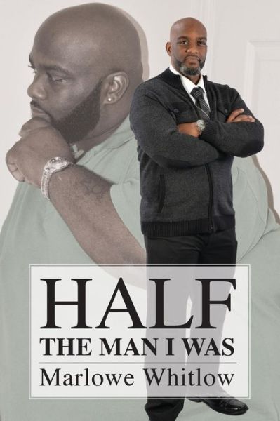 Cover for Marlowe Whitlow · Half the Man I Was (Paperback Book) (2017)