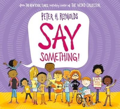 Say Something (PB) - Peter H. Reynolds - Libros - Scholastic - 9780702308390 - 5 de agosto de 2021