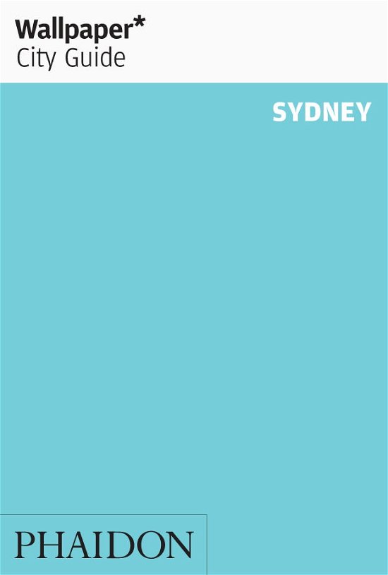 Cover for Wallpaper* · Wallpaper City Guide: Sydney (Buch) (2013)