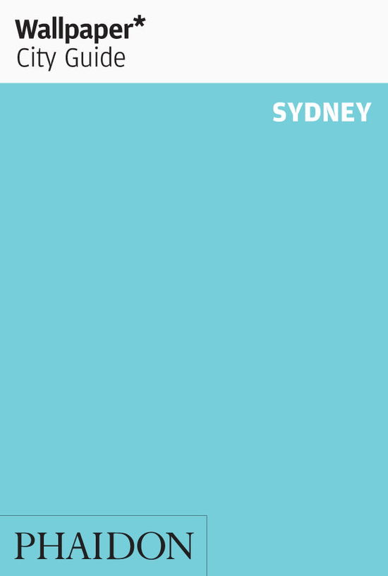 Cover for Wallpaper* · Wallpaper City Guide: Sydney (Bog) (2013)