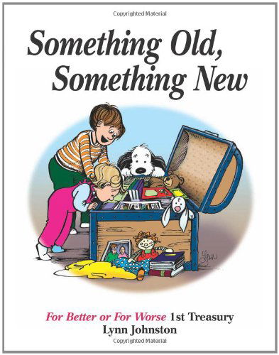 Cover for Lynn Johnston · Something Old, Something New: for Better or for Worse 1st Treasury (For Better or for Worse Treasury) (Hardcover Book) (2010)