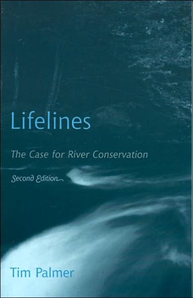 Lifelines: The Case for River Conservation - Tim Palmer - Kirjat - Rowman & Littlefield - 9780742531390 - maanantai 29. maaliskuuta 2004