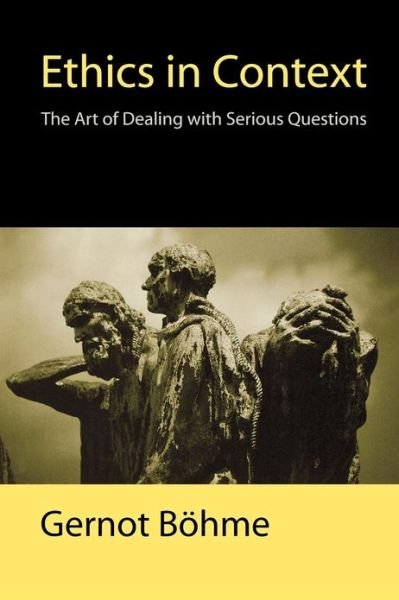 Cover for Boehme, Gernot (Technical University of Darmstadt) · Ethics in Context: The Art of Dealing with Serious Questions (Paperback Book) (2001)