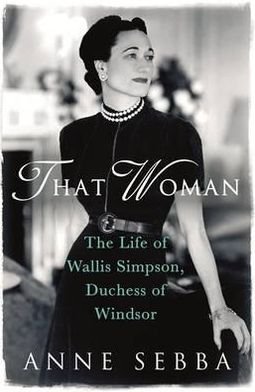 Cover for Anne Sebba · That Woman: The Life of Wallis Simpson, Duchess of Windsor (Paperback Book) (2012)