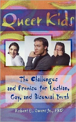 Cover for Robert E Owens · Queer Kids: The Challenges and Promise for Lesbian, Gay, and Bisexual Youth (Hardcover Book) (1998)