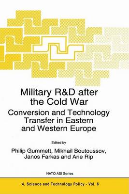 Philip Gummett · Military R&D after the Cold War: Conversion and Technology Transfer in Eastern and Western Europe - NATO Science Partnership Subseries: 4 (Inbunden Bok) [1996 edition] (1996)