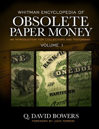 Cover for Q. David Bowers · Whitman Encyclopedia of Obsolete Paper Money, Volume 1 (Hardcover Book) (2014)