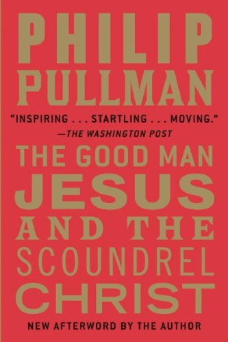 Cover for Philip Pullman · The Good Man Jesus and the Scoundrel Christ (Paperback Book) [Reprint edition] (2011)