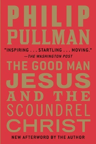 Cover for Philip Pullman · The Good Man Jesus and the Scoundrel Christ (Paperback Bog) [Reprint edition] (2011)