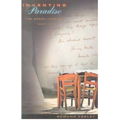 Inventing Paradise: The Greek Journey, 1937-47 - Edmund Keeley - Books - Northwestern University Press - 9780810119390 - March 30, 2002