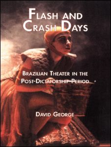 Cover for David George · Flash and Crash Days: Brazilian Theater in the Post-Dictatorship Period - Latin American Studies (Paperback Book) (1999)