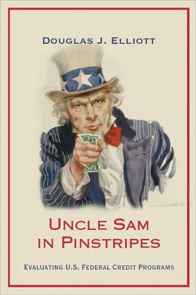 Cover for Douglas J. Elliott · Uncle Sam in Pinstripes: Evaluating U.S. Federal Credit Programs (Paperback Book) (2011)