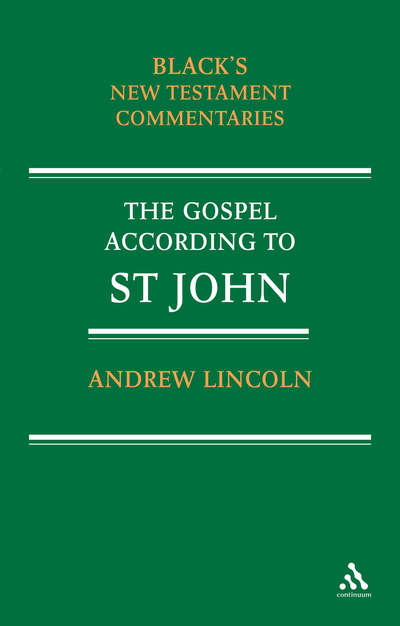 Gospel According to St John: Black's New Testament Commentaries - Black's New Testament Commentaries - Andrew Lincoln - Books - Continuum Publishing Corporation - 9780826471390 - November 25, 2005