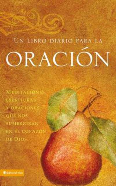 Cover for Vida · Un Libro De Oracion: Meditations, Scriptures and Prayers To Draw to the Heart of God (Gebundenes Buch) (2008)