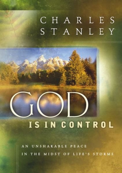 Cover for Charles Stanley · God is in Control: My Unshakeable Peace when the Storms Come (Hardcover Book) (2003)