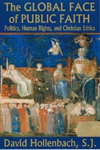 Cover for David Hollenbach · The Global Face of Public Faith: Politics, Human Rights, and Christian Ethics - Moral Traditions series (Paperback Book) (2003)