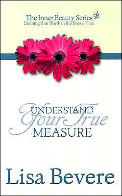 Cover for Lisa Bevere · Understanding Your True Measure (Hardcover Book) (2002)