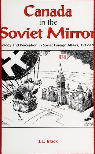 Cover for Black · Canada in the Soviet Mirror: Ideology and Perception in Soviet Foreign Affairs, 1917-1991 (Taschenbuch) (1998)