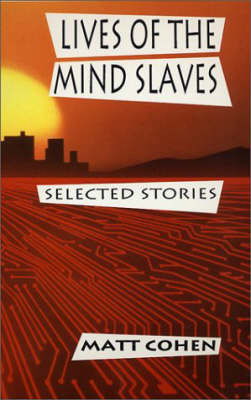 Cover for Matt Cohen · Lives of the Mind Slaves (Paperback Book) (1994)