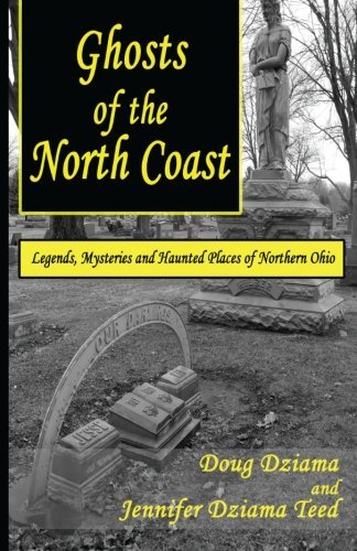 Cover for Doug B Dziama · Ghosts of the North Coast: Legends, Tales and Haunted Places of Northern Ohio (Pocketbok) (2013)