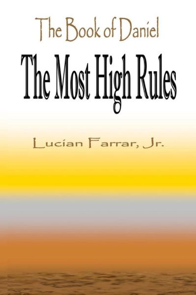 Cover for Lucian Farrar Jr · The Book of Daniel the Most High Rules (Paperback Book) (2015)