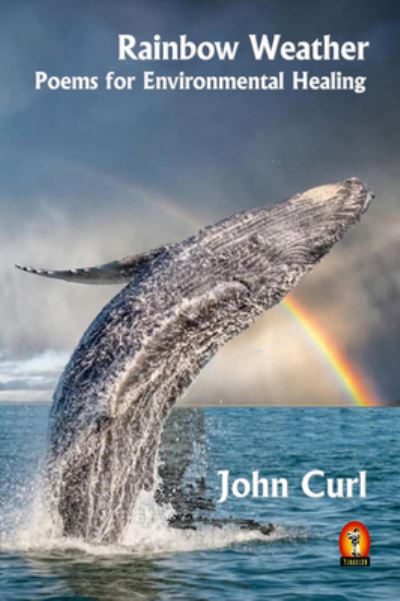 Rainbow Weather - John Curl - Książki - AméricasPoetSociety CazaPoesía - 9780988502390 - 25 listopada 2022