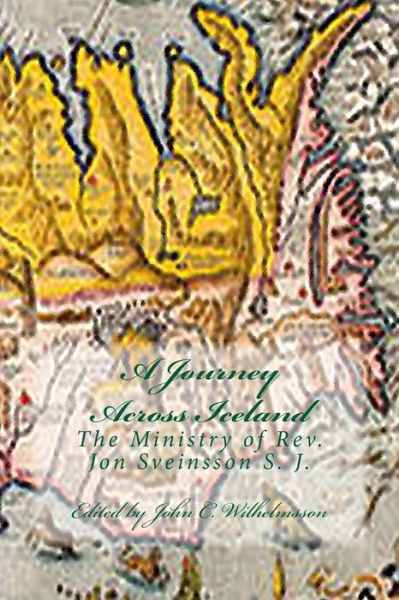 Cover for Rev Jon Sveinsson S J · A Journey Across Iceland: the Ministry of Rev. Jon Sveinsson S.j. (Paperback Book) (2014)