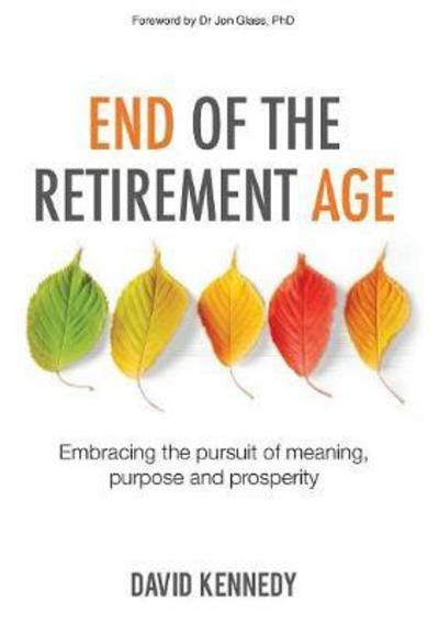 Cover for David Kennedy · End of the Retirement Age: Embracing the (Paperback Book) (2017)