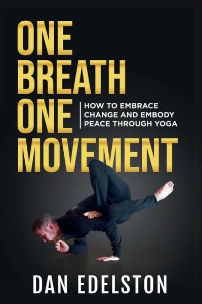 Cover for Dan Edelston · One Breath One Movement : How To Embrace Change and Embody Peace Through Yoga (Pocketbok) (2020)