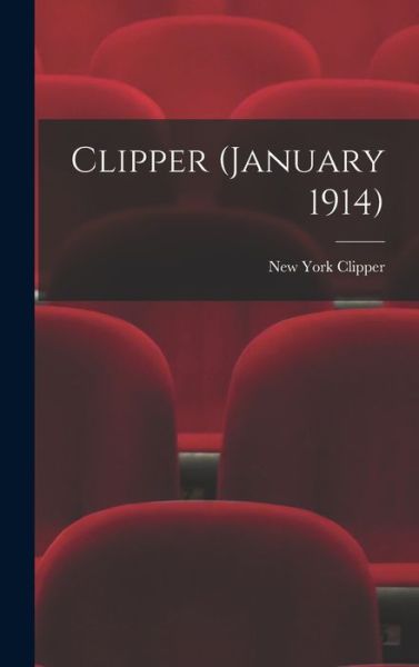 Cover for New York Clipper · Clipper (January 1914) (Hardcover Book) (2021)