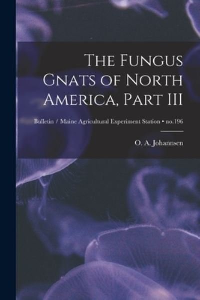 Cover for O a (Oskar Augustus) 18 Johannsen · The Fungus Gnats of North America, Part III; no.196 (Paperback Bog) (2021)