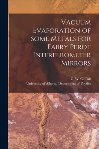 Cover for G W C (George William Campbe Tait · Vacuum Evaporation of Some Metals for Fabry Perot Interferometer Mirrors (Pocketbok) (2021)