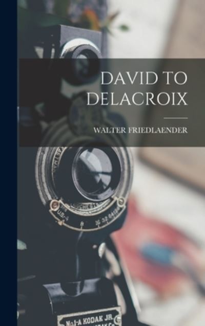 Cover for Walter Friedlaender · David to Delacroix (Book) (2022)