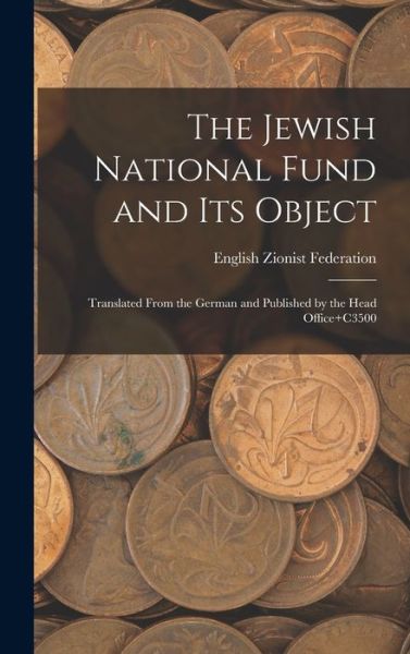 Cover for English Zionist Federation · Jewish National Fund and Its Object (Book) (2022)