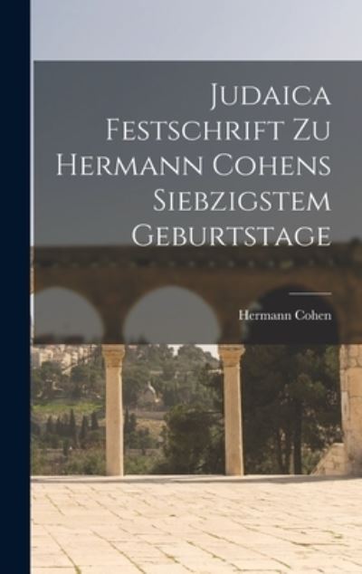 Cover for Hermann Cohen · Judaica Festschrift Zu Hermann Cohens Siebzigstem Geburtstage (Book) (2022)