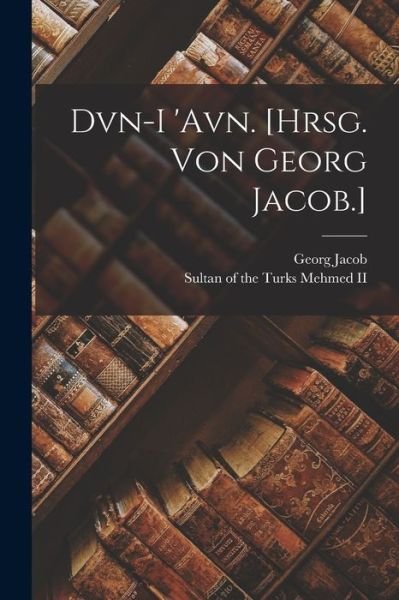 Cover for Georg Jacob · Dvn-I 'Avn. [Hrsg. Von Georg Jacob. ] (Book) (2022)