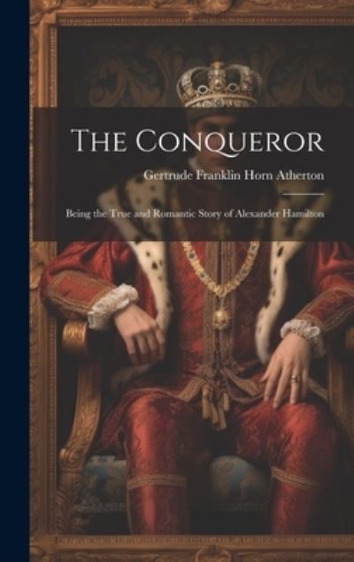 Cover for Gertrude Atherton · Conqueror (Book) (2023)