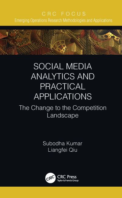 Cover for Subodha Kumar · Social Media Analytics and Practical Applications: The Change to the Competition Landscape - Emerging Operations Research Methodologies and Applications (Hardcover Book) (2022)