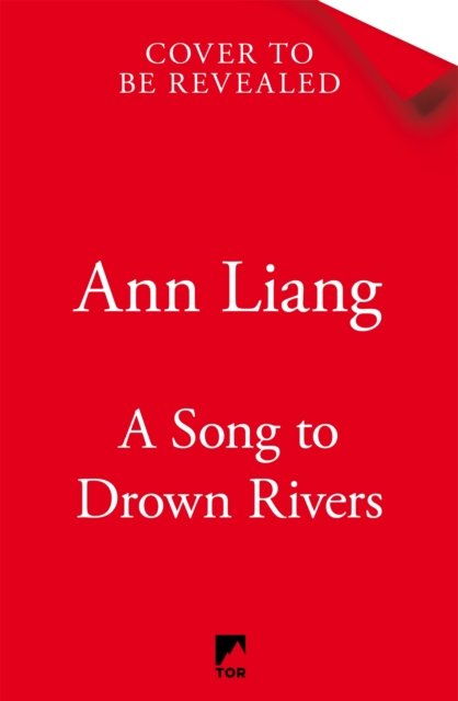 Cover for Ann Liang · A Song to Drown Rivers (Gebundenes Buch) (2024)