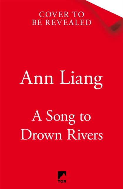 Cover for Ann Liang · A Song to Drown Rivers (Hardcover Book) (2024)