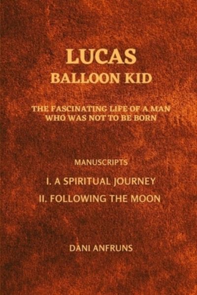 Cover for Dani Anfruns · Lucas: BALLOON KID: The fascinating life of a man who was not to be born (Paperback Book) (2019)