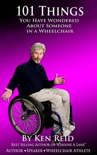 Cover for Ken Reid · 101 Things You Have Wondered about Someone in a Wheelchair (Paperback Book) (2019)